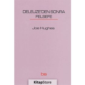 Deleuze’den Sonra Felsefe - Joe Hughes