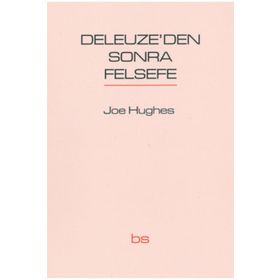 Deleuze’den Sonra Felsefe - Joe Hughes