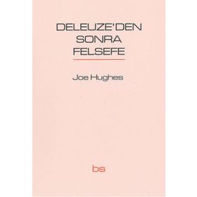 Deleuze’den Sonra Felsefe - Joe Hughes