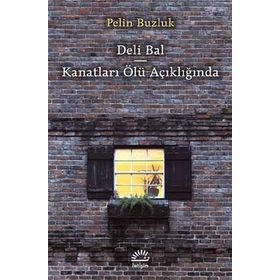 Deli Bal - Kanatları Ölü Açıklığında - Pelin Buzluk