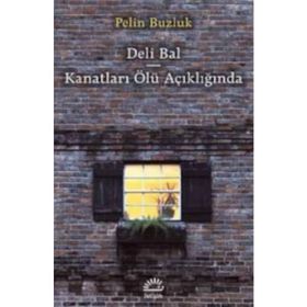 Deli Bal - Kanatları Ölü Açıklığında - Pelin Buzluk