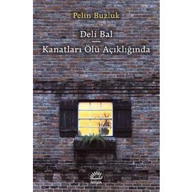 Deli Bal - Kanatları Ölü Açıklığında - Pelin Buzluk