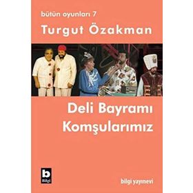 DELI BAYRAMI - KOMŞULARIMIZ - TURGUT ÖZAKMAN