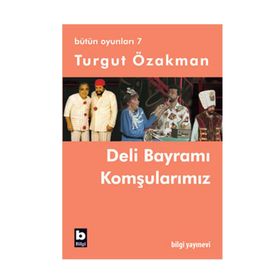 DELI BAYRAMI - KOMŞULARIMIZ - TURGUT ÖZAKMAN