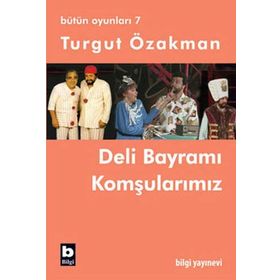 DELI BAYRAMI - KOMŞULARIMIZ - TURGUT ÖZAKMAN