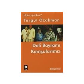 DELI BAYRAMI - KOMŞULARIMIZ - TURGUT ÖZAKMAN