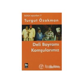 DELI BAYRAMI - KOMŞULARIMIZ - TURGUT ÖZAKMAN