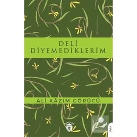 Deli Diyemediklerim - Ali Kazım Görücü