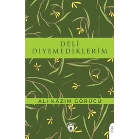 Deli Diyemediklerim - Ali Kazım Görücü