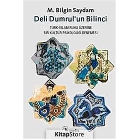 DELI DUMRULUN BILINCI TÜRK-İSLAM RUHU ÜZERİNE BIR KÜLTÜR PSIKOLOJISI DENEMESI - M. BILGIN SAYDAM