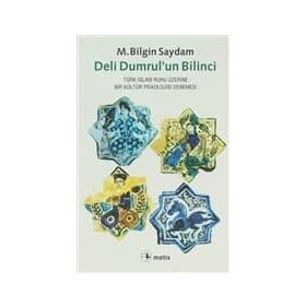 DELI DUMRULUN BILINCI TÜRK-İSLAM RUHU ÜZERİNE BIR KÜLTÜR PSIKOLOJISI DENEMESI - M. BILGIN SAYDAM