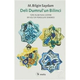 DELI DUMRULUN BILINCI TÜRK-İSLAM RUHU ÜZERİNE BIR KÜLTÜR PSIKOLOJISI DENEMESI - M. BILGIN SAYDAM
