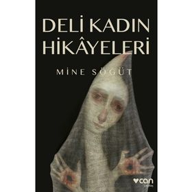 Deli Kadın Hikayeleri - Mine Söğüt
