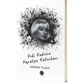 Deli Kadının Papatya Satırları - Aybüke Yıldız