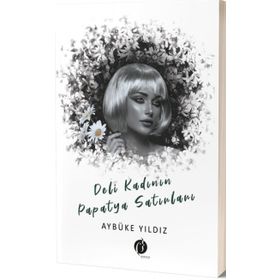 Deli Kadının Papatya Satırları - Aybüke Yıldız
