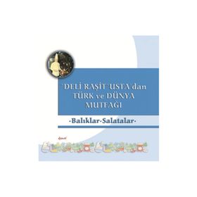 Deli Raşit Usta’dan Türk ve Dünya Mutfağı - Balıklar - Salatalar - Raşit Doğruer