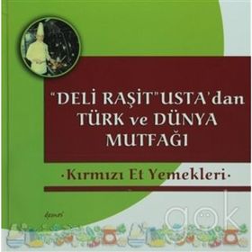 Deli Raşit Usta’dan Türk ve Dünya Mutfağı - Kırmızı Et Yemekleri - Raşit Doğruer