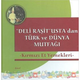 Deli Raşit Usta’dan Türk ve Dünya Mutfağı - Kırmızı Et Yemekleri - Raşit Doğruer