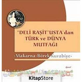 Deli Raşit Usta’dan Türk ve Dünya Mutfağı - Makarna - Börek - Kurabiye - Raşit Doğruer