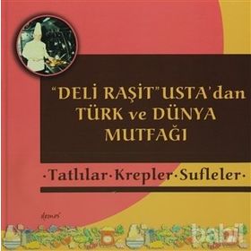 Deli Raşit Usta’dan Türk ve Dünya Mutfağı - Tatlılar - Krepler - Sufleler - Raşit Doğruer