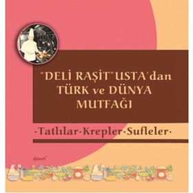 Deli Raşit Usta’dan Türk ve Dünya Mutfağı - Tatlılar - Krepler - Sufleler - Raşit Doğruer