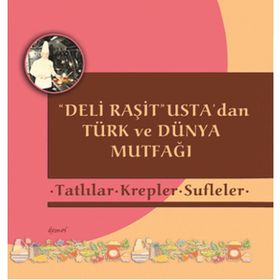 Deli Raşit Usta’dan Türk ve Dünya Mutfağı - Tatlılar - Krepler - Sufleler - Raşit Doğruer