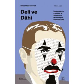 Deli ve Dahi- İngilizcenin En Kapsamlı İlk Sözlüğünün Hazırlanışının Çılgın Hikayesi - Simon Winchester