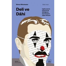 Deli ve Dahi- İngilizcenin En Kapsamlı İlk Sözlüğünün Hazırlanışının Çılgın Hikayesi - Simon Winchester