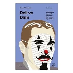 Deli ve Dahi- İngilizcenin En Kapsamlı İlk Sözlüğünün Hazırlanışının Çılgın Hikayesi - Simon Winchester