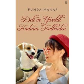 Deli ve Yürekli Kadının Kalbinden - Funda Manap