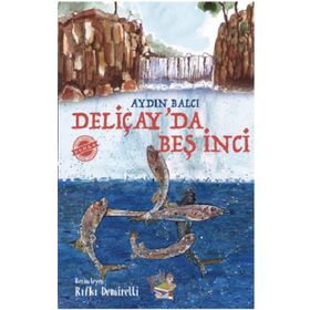Deliçay'da Beş İnci - Aydın Balcı