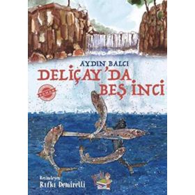 Deliçay'da Beş İnci - Aydın Balcı