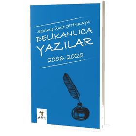 Delikanlıca Yazılar 2006-2020 Ark Kitapları