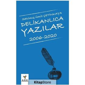 Delikanlıca Yazılar 2006-2020 Ark Kitapları