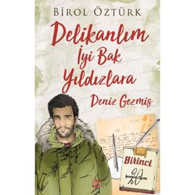 Delikanlım İyi Bak Yıldızlara Deniz Gezmiş - Birol Öztürk
