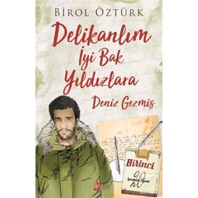Delikanlım İyi Bak Yıldızlara Deniz Gezmiş - Birol Öztürk