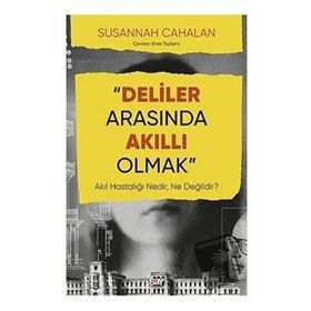 Deliler Arasında Akıllı Olmak - Susannah Cahalan