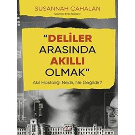 Deliler Arasında Akıllı Olmak - Susannah Cahalan