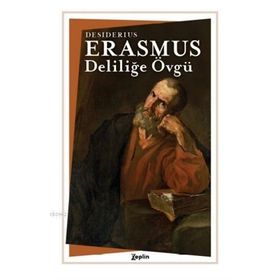 DELILIĞE ÖVGÜ - DESIDERIUS ERASMUS (ISBN:9786055205638)