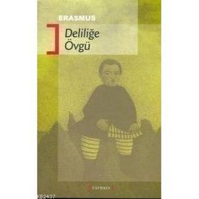 DELİLİĞE ÖVGÜ - DESIDERIUS ERASMUS (ISBN:9789759169428)