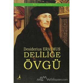 Deliliğe Övgü - Desiderius Erasmus