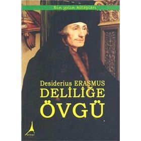 Deliliğe Övgü - Desiderius Erasmus