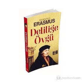 Deliliğe Övgü - Desiderius Erasmus