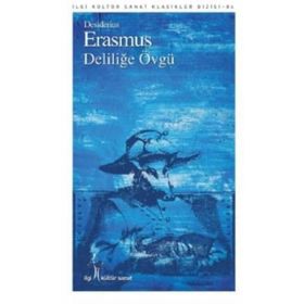 Deliliğe Övgü - Hasan Ali Yücel Klasikler Dizisi - Erasmus