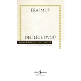 Deliliğe Övgü - Hasan Ali Yücel Klasikler Dizisi - Erasmus