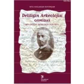 DELİLİĞİN ARKEOLOJISI GOMIDAS BIR ERMENI İKONUNUN PORTRESI - RITA SOULAHIAN KUYUMJIAN