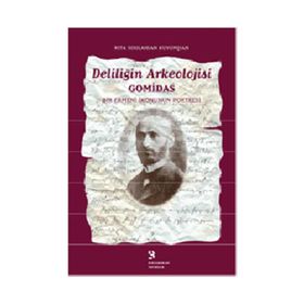 DELİLİĞİN ARKEOLOJISI GOMIDAS BIR ERMENI İKONUNUN PORTRESI - RITA SOULAHIAN KUYUMJIAN