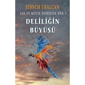 Deliliğin Büyüsü - Şebnem Uralcan
