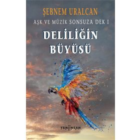 Deliliğin Büyüsü - Şebnem Uralcan