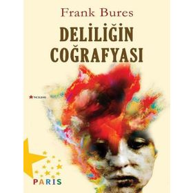 Deliliğin Coğrafyası - Frank Bures